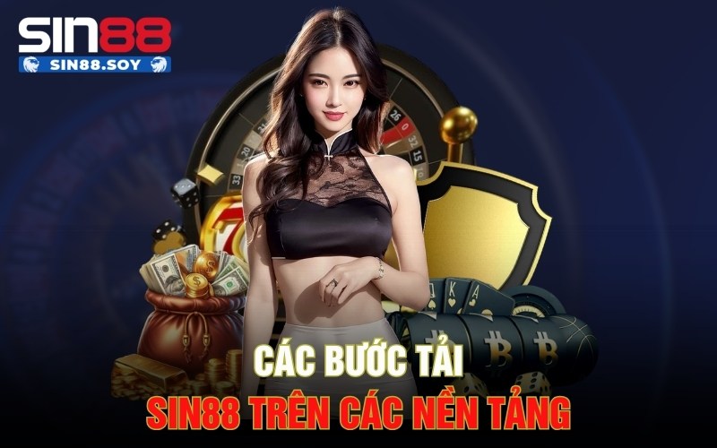 Link Tải Sin88 An Toàn Chính Thức Do Nhà Cái Cung Cấp 3 Các bước tải Sin88 trên các nền tảng