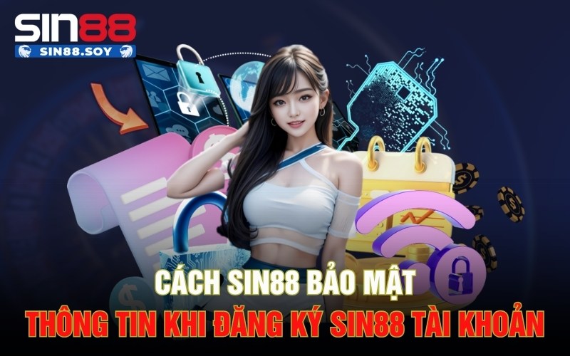 Đăng Ký Sin88 Để Nhận Ngay Ưu Đãi Độc Quyền Tại Sin88 4 Cách Sin88 bảo mật thông tin khi đăng ký Sin88 tài khoản