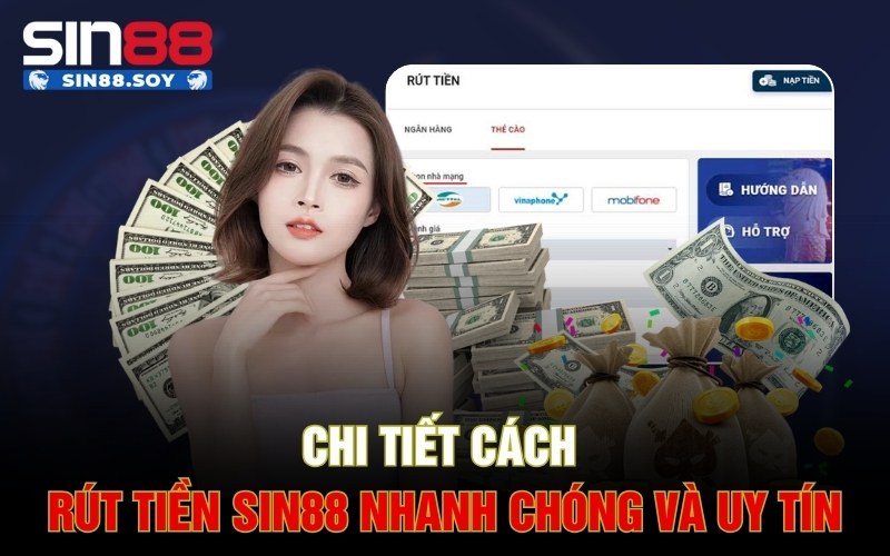 Chi Tiết Cách Rút Tiền Sin88 Nhanh Chóng Và Uy Tín Nhất 1 Chi Tiết Cách Rút Tiền Sin88 Nhanh Chóng Và Uy Tín Nhất