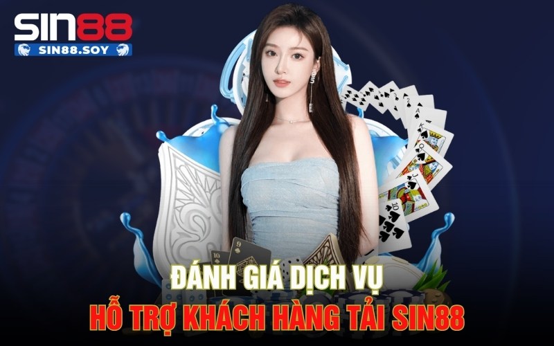 Link Tải Sin88 An Toàn Chính Thức Do Nhà Cái Cung Cấp 4 Đánh giá dịch vụ hỗ trợ khách hàng tải Sin88