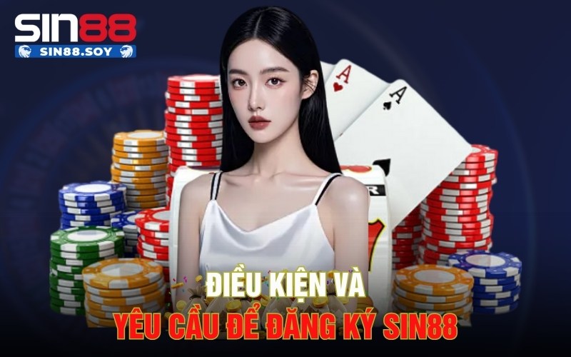 Đăng Ký Sin88 Để Nhận Ngay Ưu Đãi Độc Quyền Tại Sin88 3 Điều kiện và yêu cầu để đăng ký Sin88