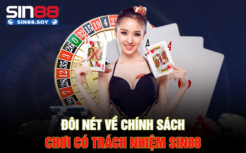 Đôi nét về chính sách chơi có trách nhiệm Sin88