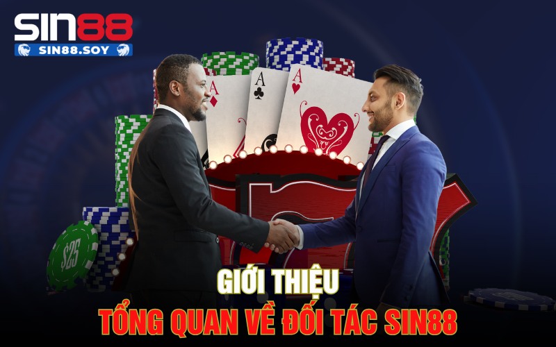 Đối Tác Sin88 | Các Bước Để Trở Thành Đối Tác Sin88 1 Giới thiệu tổng quan về đối tác Sin88