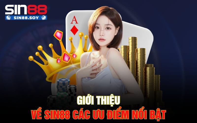 Giới Thiệu Về Sin88 | Sân Chơi Cá Cược Đỉnh Cao Dành Cho Bạn 2 Giới thiệu về Sin88 các ưu điểm nổi bật