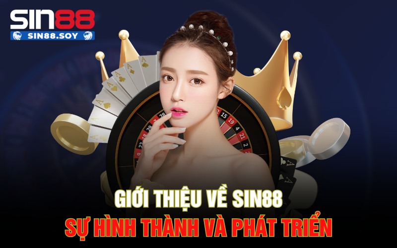 Giới Thiệu Về Sin88 | Sân Chơi Cá Cược Đỉnh Cao Dành Cho Bạn 1 Giới thiệu về Sin88 sự hình thành và phát triển