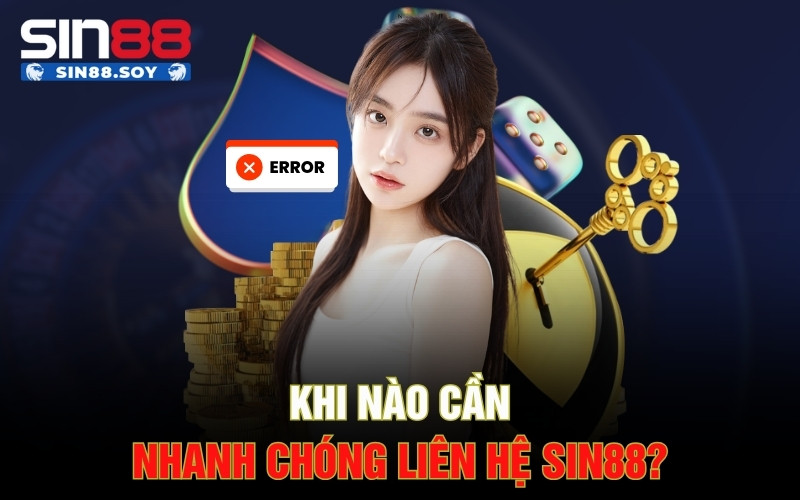 Khi Nào Hội Viên Cần Liên Hệ Sin88? Giải Đáp Mọi Thắc Mắc 1 Khi nào cần nhanh chóng liên hệ Sin88?