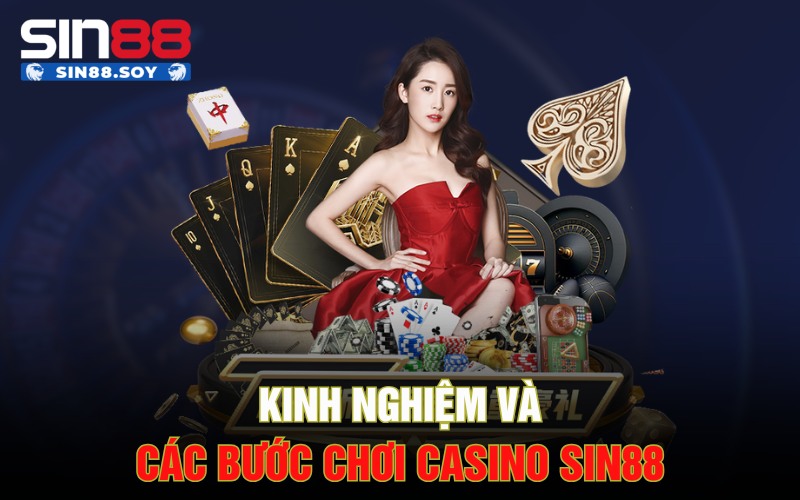 Trải Nghiệm Những Slot Chơi Cực Hot Tại Sảnh Casino Sin88 4 Kinh nghiệm và các bước chơi casino Sin88