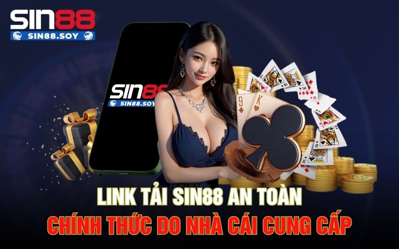 Link Tải Sin88 An Toàn Chính Thức Do Nhà Cái Cung Cấp 1 Link Tải Sin88 An Toàn Chính Thức Do Nhà Cái Cung Cấp