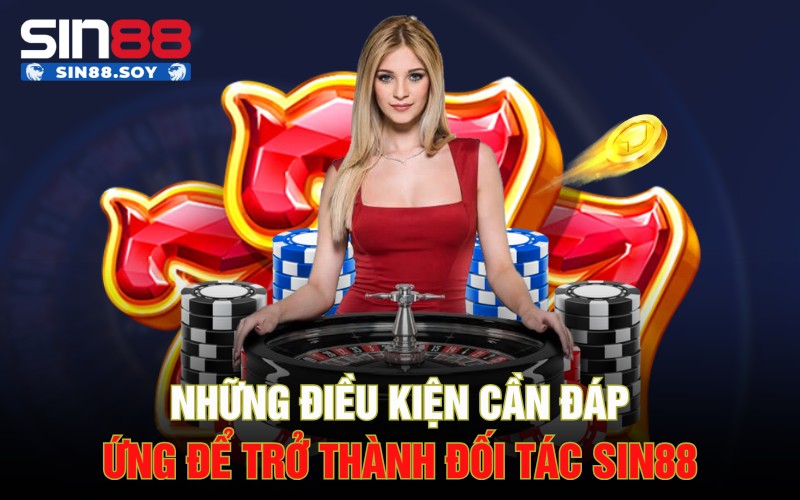 Đối Tác Sin88 | Các Bước Để Trở Thành Đối Tác Sin88 4 Những điều kiện cần đáp ứng để trở thành đối tác Sin88