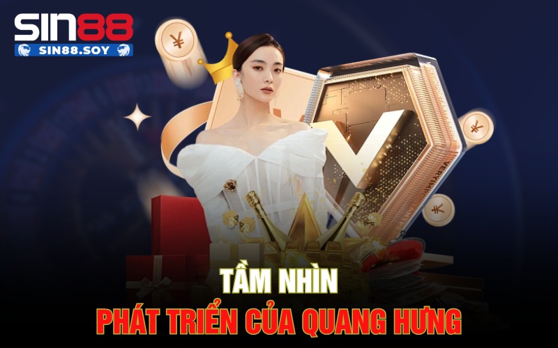 CEO Quang Hưng | Hành Trình Phát Triển Thương Hiệu Đỉnh Cao 3 Tầm nhìn phát triển của Quang Hưng