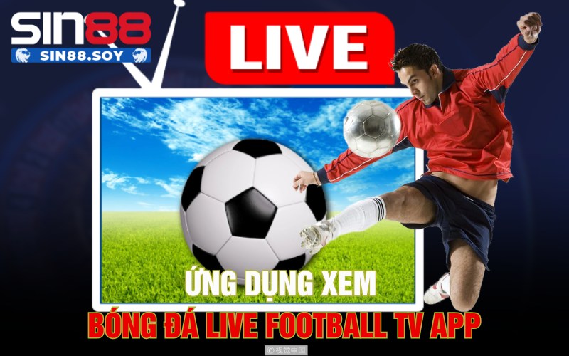 Ứng Dụng Xem Bóng Đá Đang Được Ưa Chuộng Nhất Hiện Nay 4 Ứng dụng xem bóng đá Live Football TV App