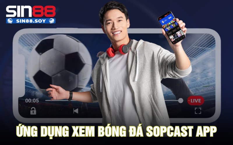 Ứng Dụng Xem Bóng Đá Đang Được Ưa Chuộng Nhất Hiện Nay 5 Ứng dụng xem bóng đá SopCast App