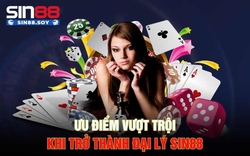 Bùng Nổ Với Cơ Hội Kiếm Tiền Cùng Đại Lý Sin88 Cực Hấp Dẫn 2 Ưu điểm vượt trội khi trở thành đại lý Sin88