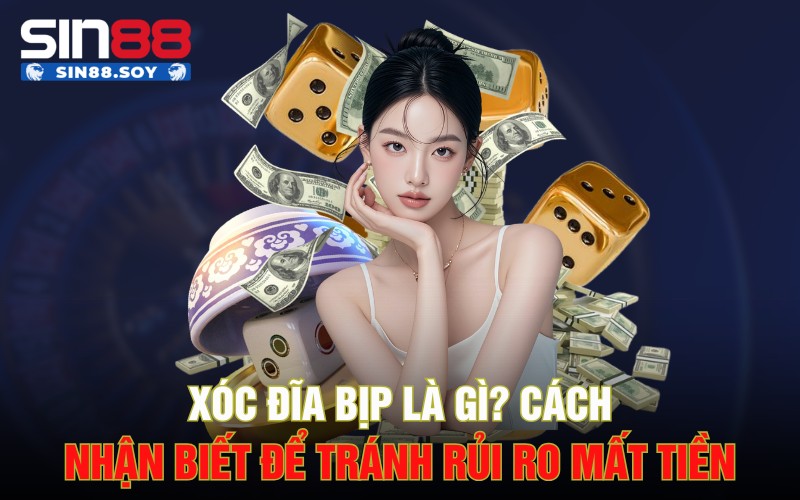 Xóc Đĩa Bịp Là Gì? Cách Nhận Biết Để Tránh Rủi Ro Mất Tiền 1 Xóc Đĩa Bịp Là Gì? Cách Nhận Biết Để Tránh Rủi Ro Mất Tiền